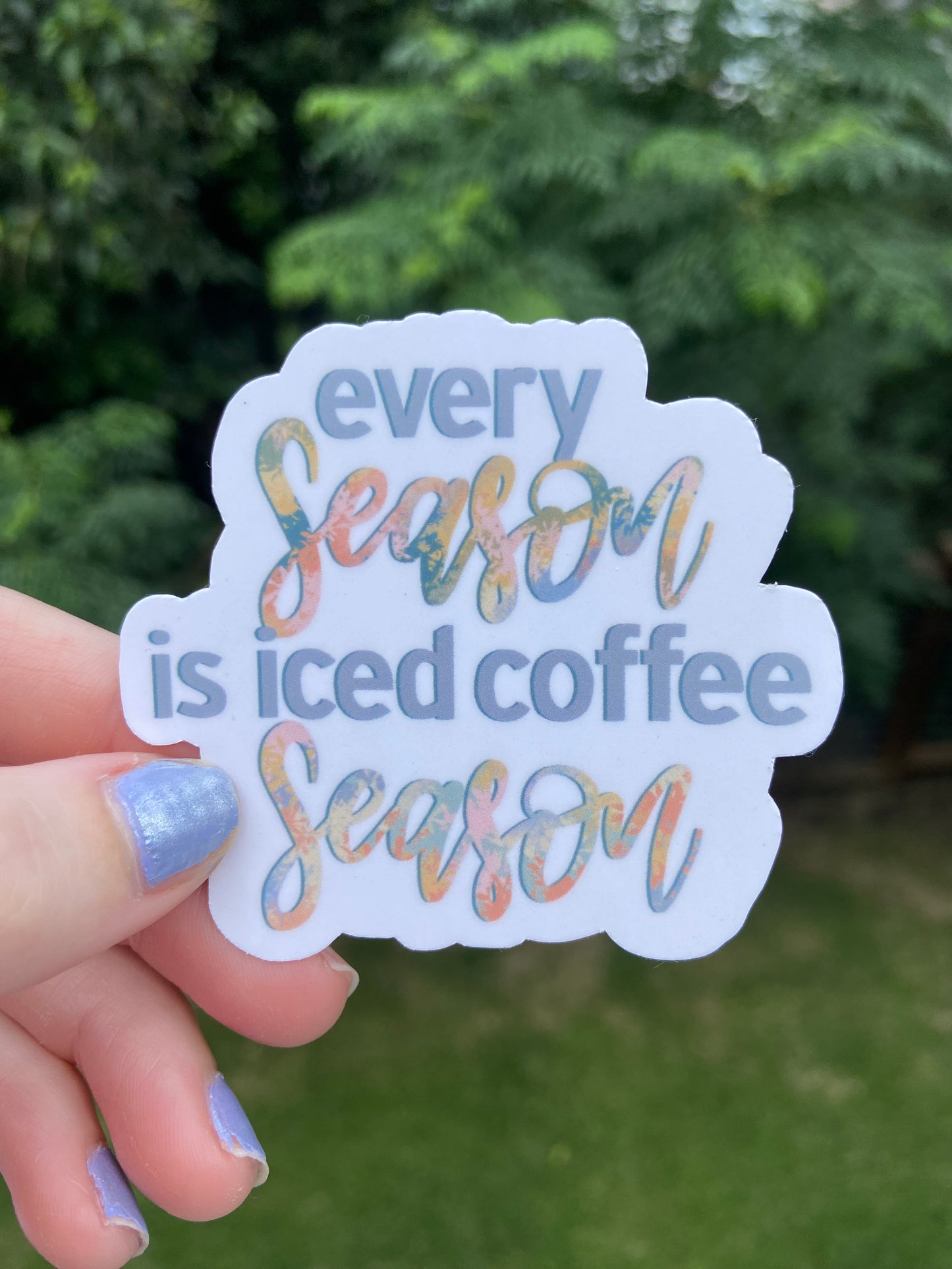 "Every Season is Iced Coffee Season" - Sticker