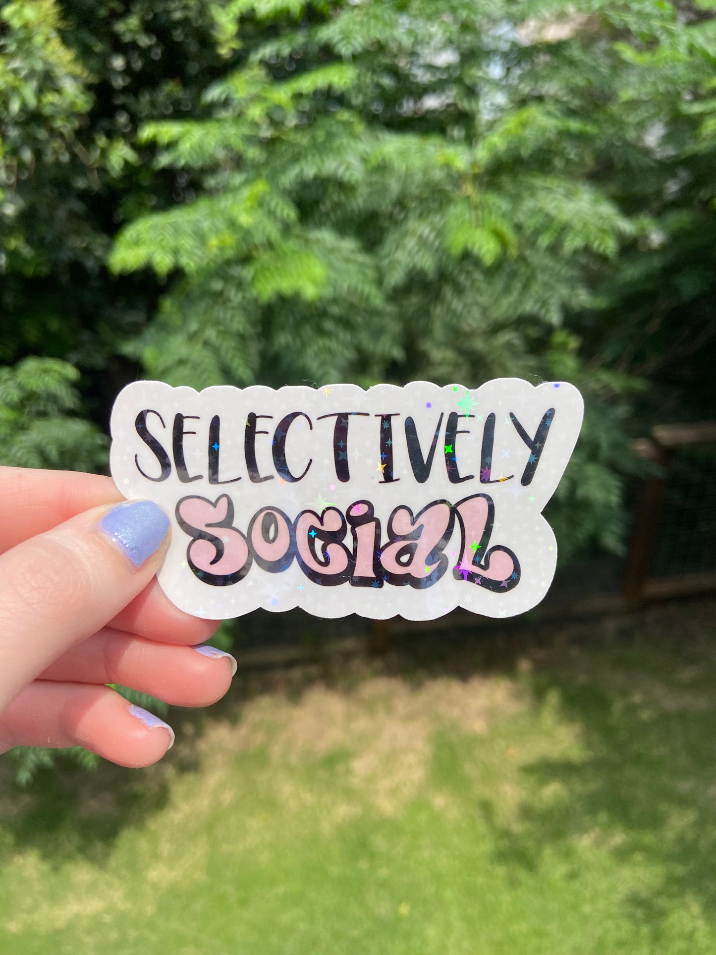 "Selectively Social" - Holographic Sticker