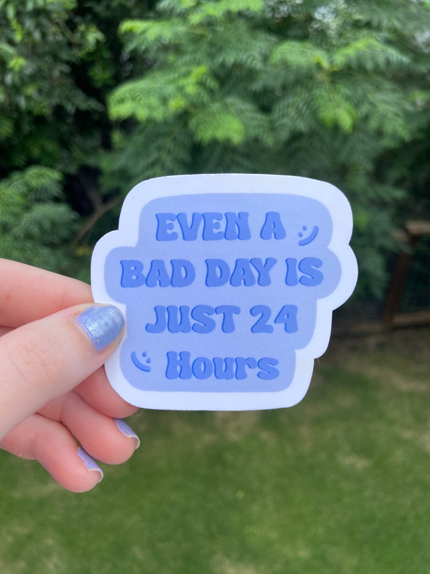 “Even a bad day is just 24 hours” - sticker
