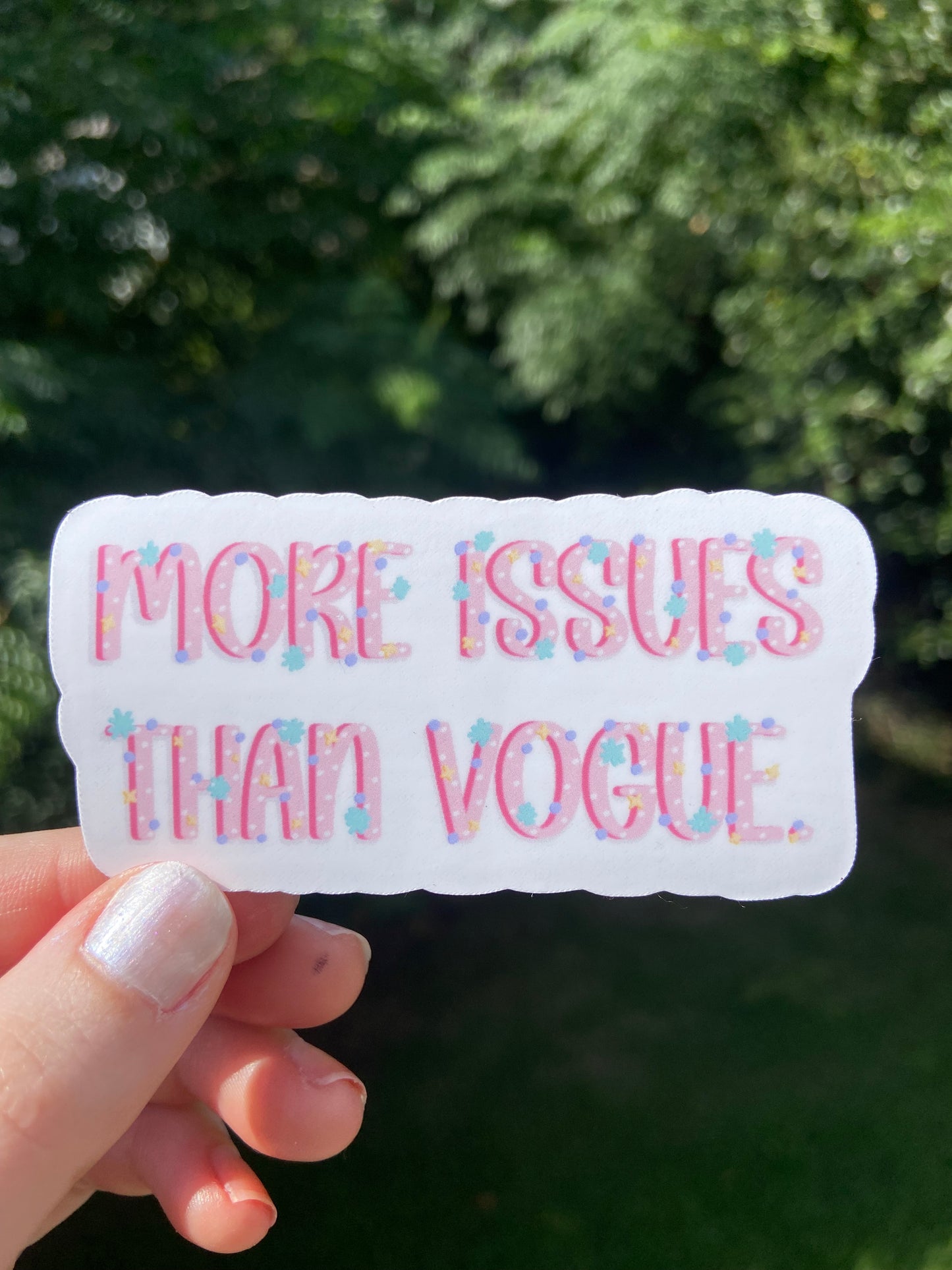 “More issues than Vogue” - sticker