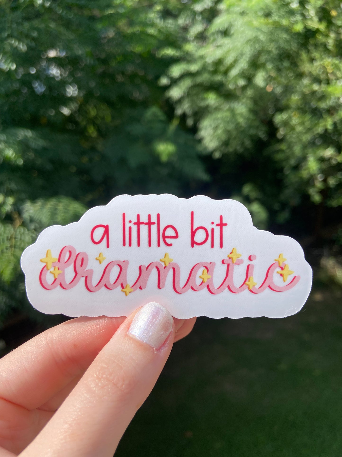 “A little bit dramatic” -sticker