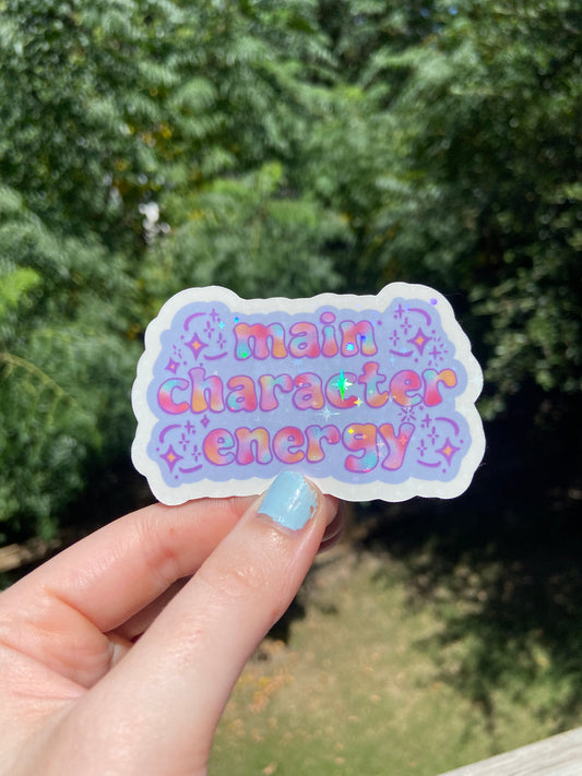 “Main character energy” - Holographic sticker