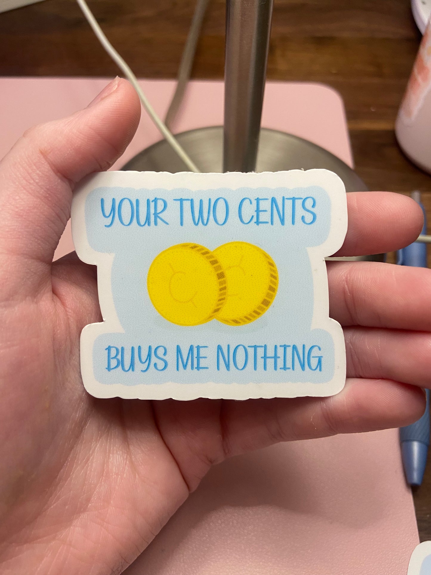 “Your two cents buys me nothing” - sticker