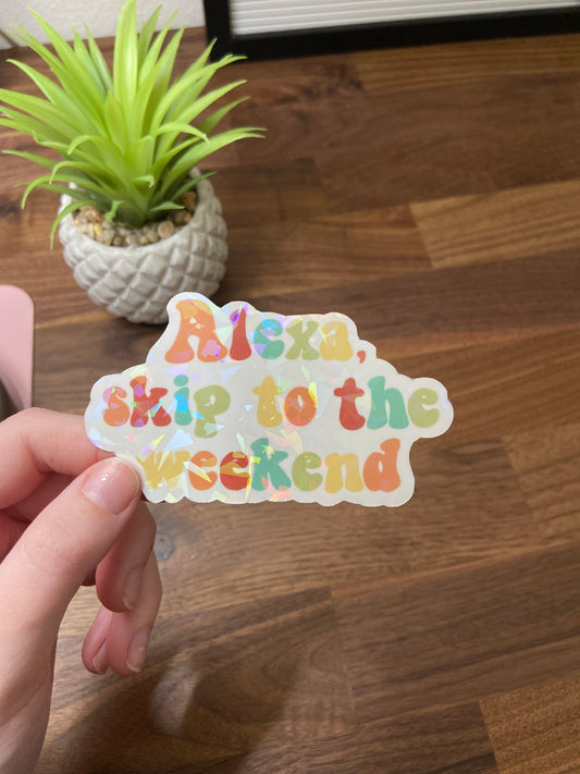 "Alexa, Skip to the Weekend" Sticker