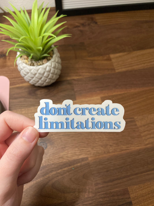 "Don't create limitations" Sticker